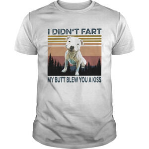 I Didnt Fart My Butt Blew You A Kiss Dog Vintage Shirt